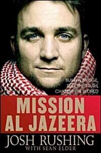 [중고] Mission Al Jazeera: Build a Bridge, Seek the Truth, Change the World (Hardcover)