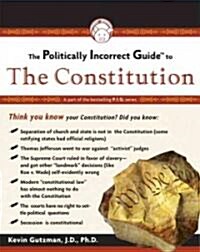 The Politically Incorrect Guide to the Constitution (Paperback)