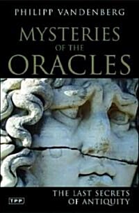 Mysteries of the Oracles : The Last Secrets of Antiquity (Paperback)