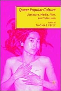 Queer Popular Culture: Literature, Media, Film, and Television (Hardcover)