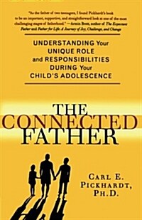 The Connected Father: Understanding Your Unique Role and Responsibilities During Your Childs Adolescence (Paperback)