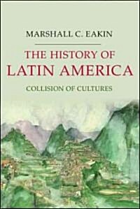 The History of Latin America: Collision of Cultures (Paperback)
