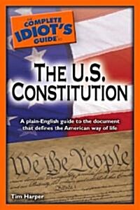 The Complete Idiots Guide to the U.S. Constitution (Paperback)