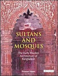Sultans and Mosques : The Early Muslim Architecture of Bangladesh (Hardcover)