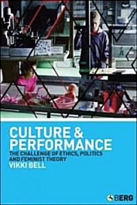 Culture and Performance : The Challenge of Ethics, Politics and Feminist Theory (Paperback)