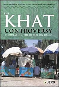The Khat Controversy : Stimulating the Debate on Drugs (Hardcover)