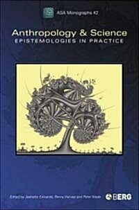 Anthropology and Science : Epistemologies in Practice (Hardcover)