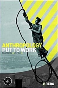 Anthropology Put to Work (Hardcover)