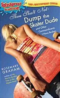 Thou Shalt Not Dump the Skater Dude (Paperback, Reprint)