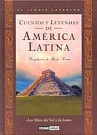 Cuentos Y Leyendas De America Latina : Los Mitos Del Sol Y LA Luna / Stories And Legends Of Latin America : Myths of Sun And Moon (Hardcover)