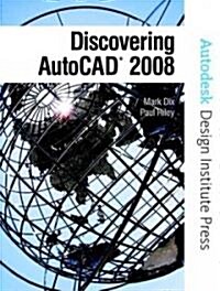Discovering Autocad 2008 (Paperback, CD-ROM, 1st)