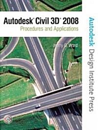 AutoCAD Civil 3D 2008: Procedures and Applications [With CDROM] (Paperback)