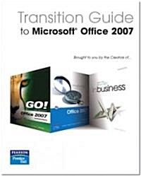 Transition Guide to Microsoft Office 2007 (Paperback, 1st)