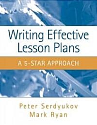 Writing Effective Lesson Plans: The 5-Star Approach (Paperback)