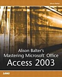 Alison Balters Mastering Microsoft Office Access 2003 (Paperback)