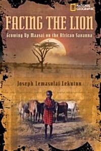 Facing the Lion: Growing Up Maasai on the African Savanna (Hardcover)