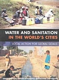 WATER AND SANITATION IN THE WORLDS CITIES (Paperback)