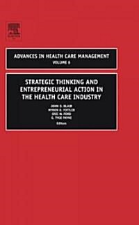 Strategic Thinking and Entrepreneurial Action in the Health Care Industry (Hardcover)