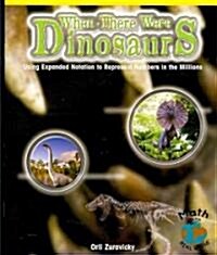 [중고] When There Were Dinosaurs: Using Expanded Notation to Represent Numbers in the Millions (Paperback)