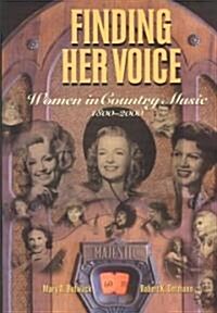 Finding Her Voice: Women in Country Music, 1800-2000 (Hardcover)