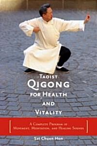 Taoist Qigong for Health and Vitality: A Complete Program of Movement, Meditation, and Healing Sounds (Paperback)