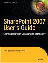 Sharepoint 2007 Users Guide: Learning Microsofts Collaboration and Productivity Platform (Paperback)