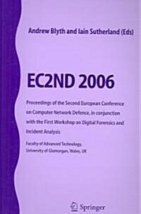 Ec2nd 2006 : Proceedings of the Second European Conference on Computer Network Defence, in Conjunction with the First Workshop on Digital Forensics an (Paperback)