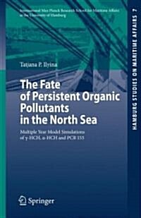 The Fate of Persistent Organic Pollutants in the North Sea: Multiple Year Model Simulations of G-Hch, A-Hch and PCB 153 (Paperback, 2007)