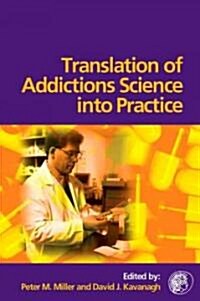 Translation of Addictions Science into Practice (Hardcover, 1st)