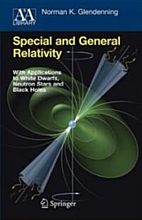Special and General Relativity: With Applications to White Dwarfs, Neutron Stars and Black Holes (Hardcover, 2007)