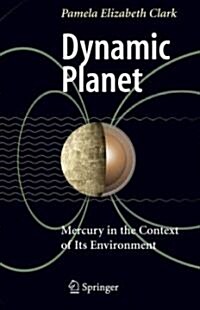 Dynamic Planet: Mercury in the Context of Its Environment (Hardcover, 2007)