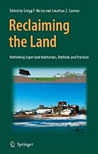Reclaiming the Land: Rethinking Superfund Institutions, Methods and Practices (Hardcover)
