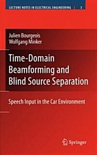 Time-Domain Beamforming and Blind Source Separation: Speech Input in the Car Environment (Hardcover, 2009)