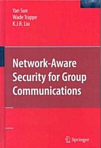 Network-Aware Security for Group Communications (Hardcover)