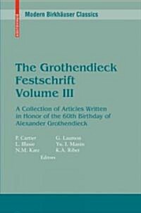 The Grothendieck Festschrift, Volume III: A Collection of Articles Written in Honor of the 60th Birthday of Alexander Grothendieck (Paperback)