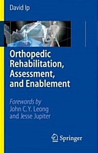 Orthopedic Rehabilitation, Assessment, and Enablement (Paperback, 2007)