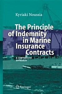The Principle of Indemnity in Marine Insurance Contracts: A Comparative Approach (Hardcover)