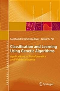 Classification and Learning Using Genetic Algorithms: Applications in Bioinformatics and Web Intelligence (Hardcover)