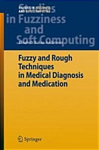 Fuzzy and Rough Techniques in Medical Diagnosis and Medication (Hardcover, 2007)