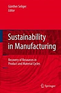 Sustainability in Manufacturing: Recovery of Resources in Product and Material Cycles (Hardcover, 2007)