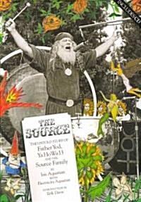The Source: The Untold Story of Father Yod, Ya Ho Wa 13 and the Source Family [With CD] (Paperback)