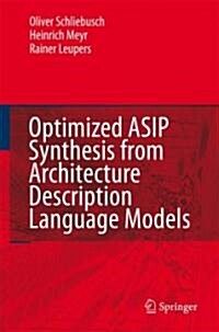 Optimized Asip Synthesis from Architecture Description Language Models (Hardcover, 2007)