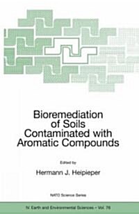 Bioremediation of Soils Contaminated with Aromatic Compounds (Hardcover, 2007)