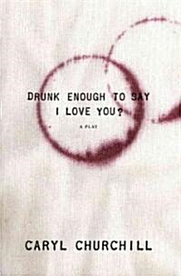 Drunk Enough to Say I Love You? (Paperback)