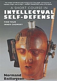 A Short Course in Intellectual Self-Defense: Find Your Inner Chomsky (Paperback)