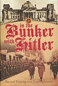 In the Bunker with Hitler: 23 July 1944 - 29 April 1945 (Hardcover)