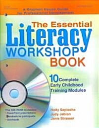 The Essential Literacy Workshop Book: 10 Complete Early Childhood Training Modules [With CD-ROM] (Paperback)