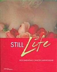 Still Life: Documenting Cancer Survivorship (Paperback)