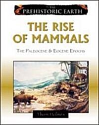 The Rise of Mammals: The Paleocene & Eocene Epochs (Library Binding)