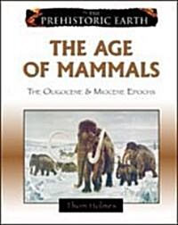 The Age of Mammals: The Oligocene & Miocene Epochs (Library Binding)